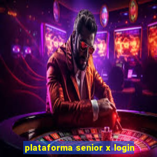 plataforma senior x login